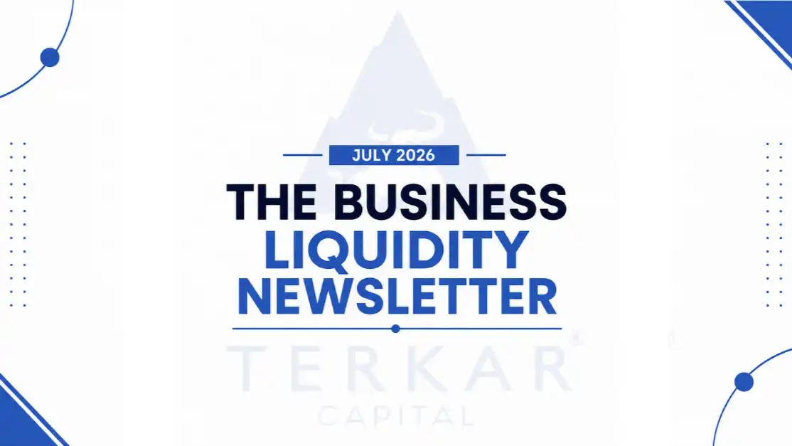 Terkar Capital Business Finance Insights – July 2026 | The Business Liquidity Bulletin